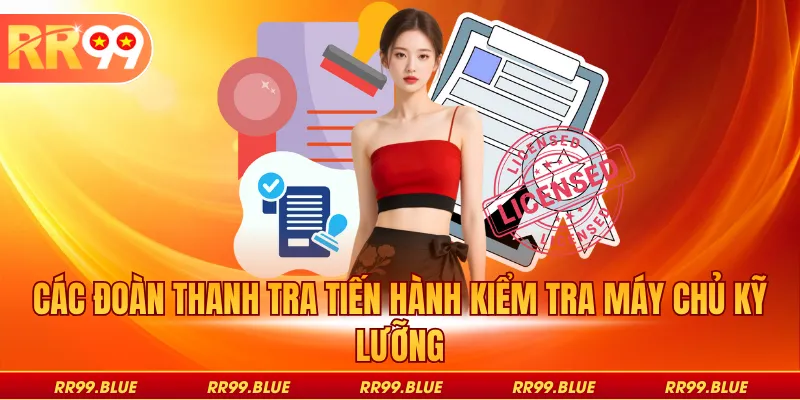 Các đoàn thanh tra tiến hành kiểm tra máy chủ kỹ lưỡng