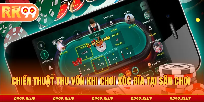 Chiến thuật thu vốn khi chơi xóc đĩa tại sân chơi