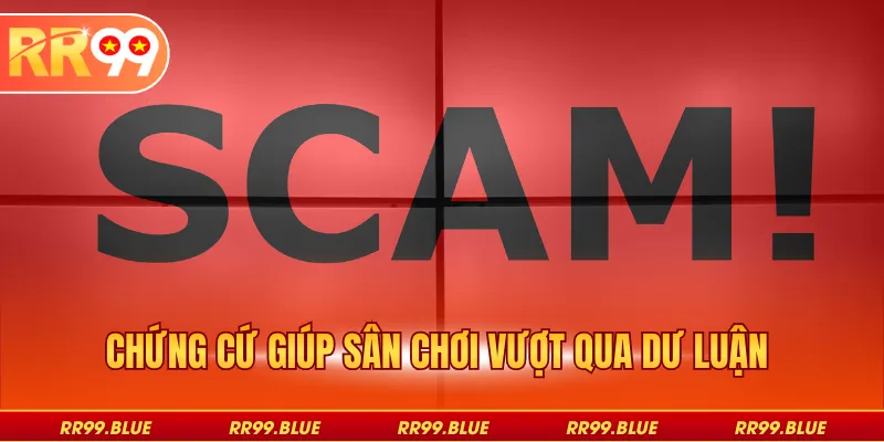 Chứng cứ giúp sân chơi vượt qua dư luận