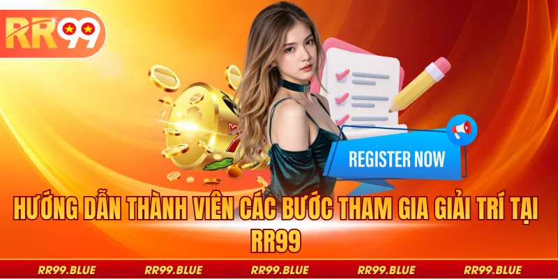 Hướng dẫn thành viên các bước tham gia giải trí tại RR99