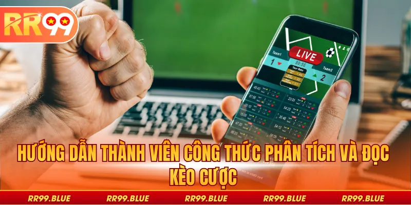 Hướng dẫn thành viên công thức phân tích và đọc kèo cược