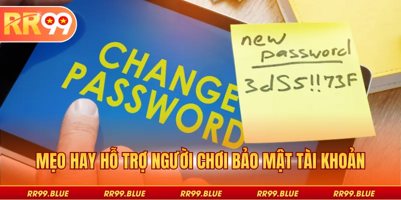 Mẹo hay hỗ trợ người chơi bảo mật tài khoản