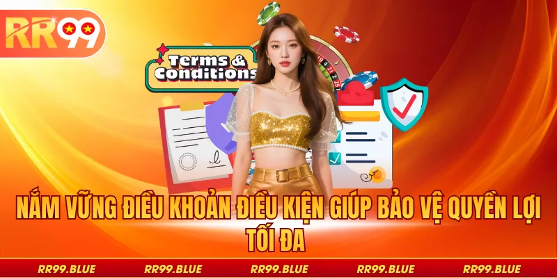 Nắm vững điều khoản điều kiện giúp bảo vệ quyền lợi tối đa 
