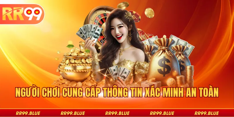 Người chơi cung cấp thông tin xác minh an toàn