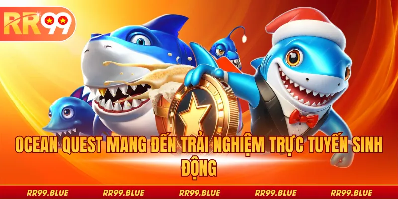Ocean Quest mang đến trải nghiệm trực tuyến sinh động