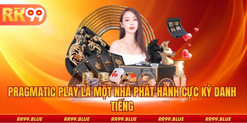 Pragmatic play là một nhà phát hành cực kỳ danh tiếng