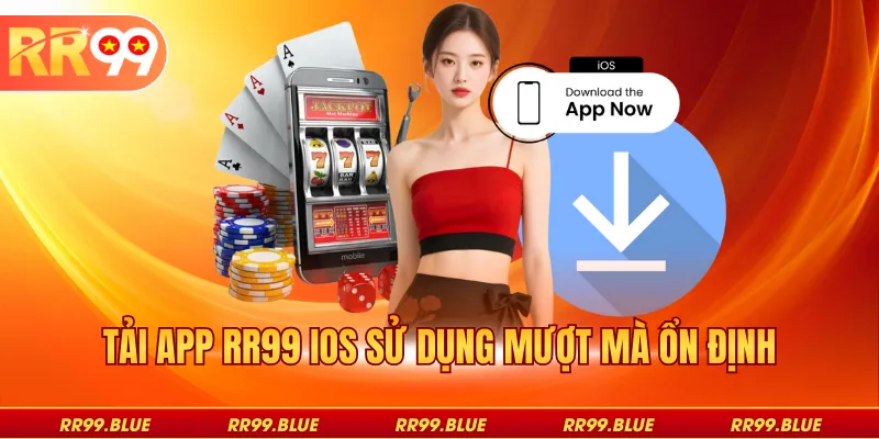 Tải app RR99 iOS sử dụng mượt mà ổn định