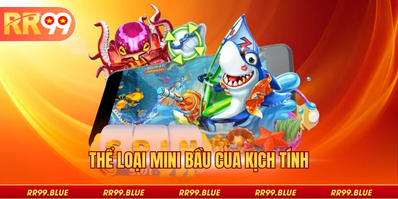 Thể loại mini bầu cua kịch tính