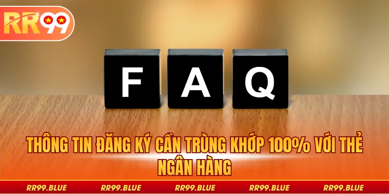 Thông tin đăng ký cần trùng khớp 100% với thẻ ngân hàng