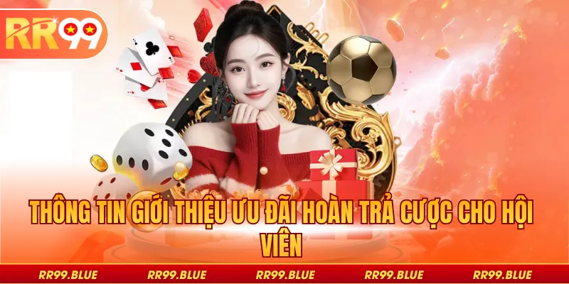 Thông tin giới thiệu ưu đãi hoàn trả cược cho hội viên
