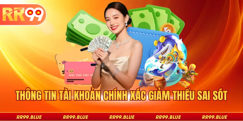 Thông tin tài khoản chính xác giảm thiểu sai sót