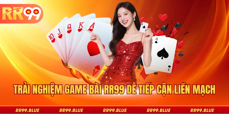 Trải nghiệm game bài RR99 dễ tiếp cận liền mạch