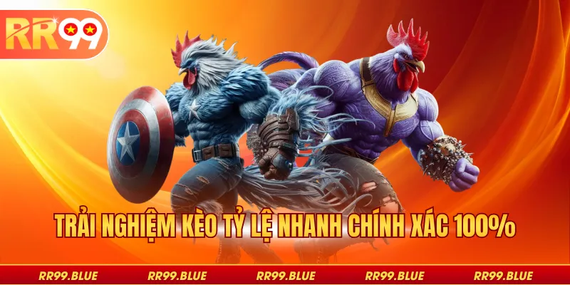 Trải nghiệm kèo tỷ lệ nhanh chính xác 100%