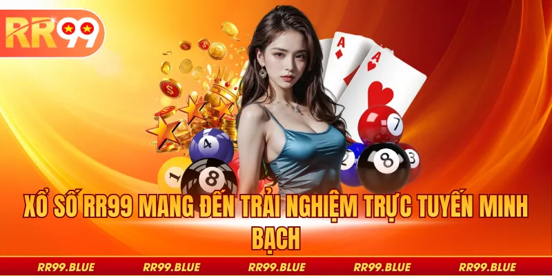 Xổ số RR99 mang đến trải nghiệm trực tuyến minh bạch